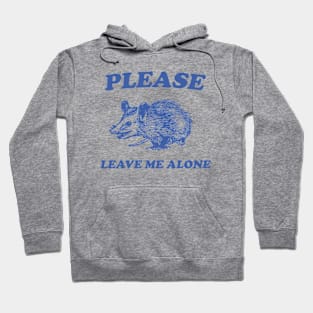 Please Leave Me Alone Hoodie